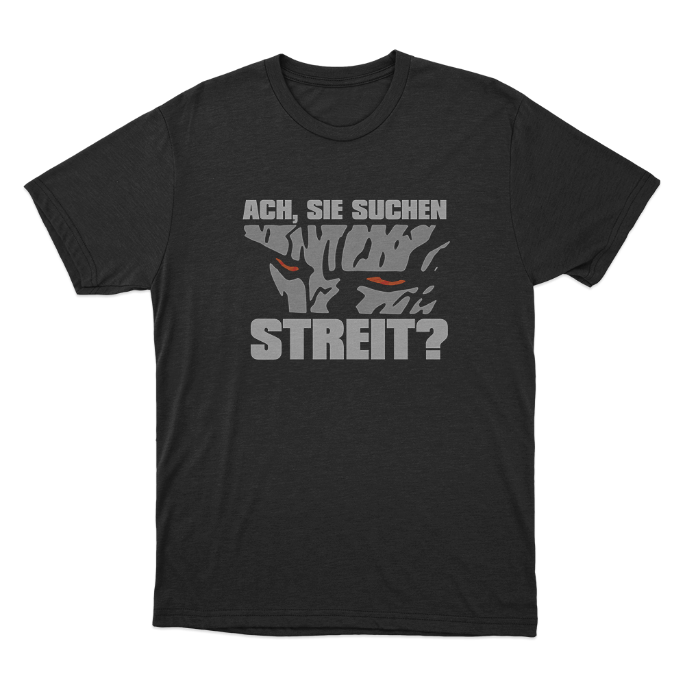 Ach Sie Suchen Streit Unisex T Shirt Black Ach Sie Suchen Streit Unisex T Shirt Black