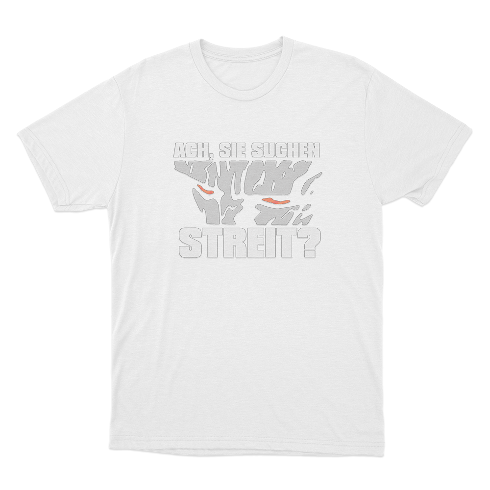 Ach Sie Suchen Streit Unisex T Shirt White Ach Sie Suchen Streit Unisex T Shirt White